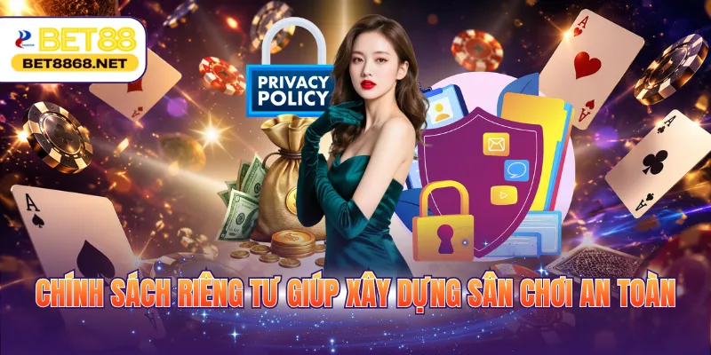 chinh sach rieng tu giup xay dung san choi an toan Chính sách riêng tư giúp xây dựng sân chơi an toàn